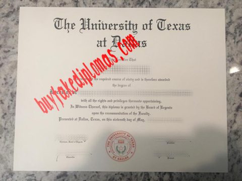 Buy University of Texas at Dallas fake diploma from us and let you have ...